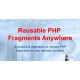 Reusable PHP Fragments Anywhere